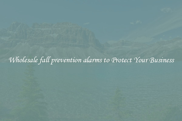 Wholesale fall prevention alarms to Protect Your Business