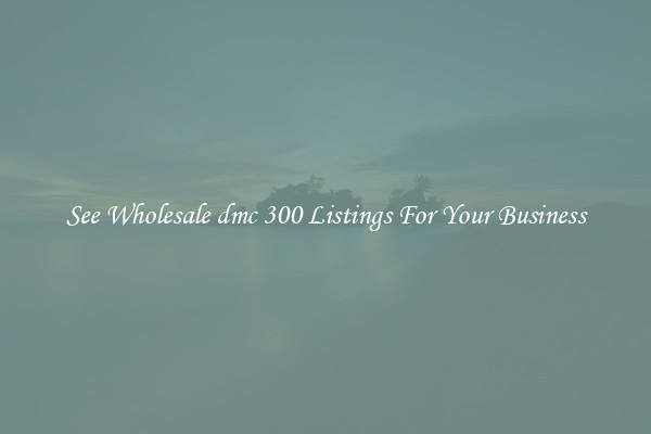 See Wholesale dmc 300 Listings For Your Business