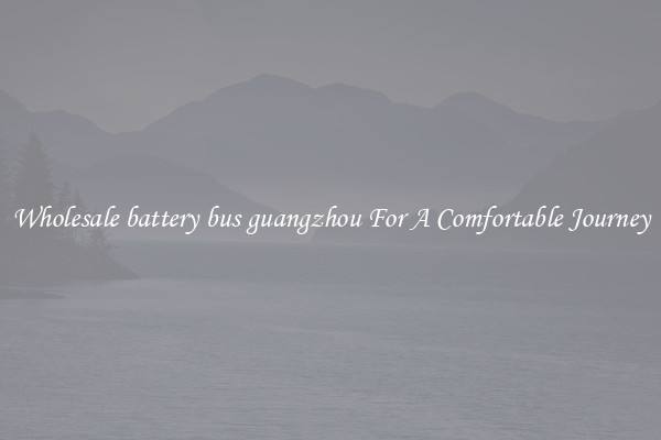 Wholesale battery bus guangzhou For A Comfortable Journey