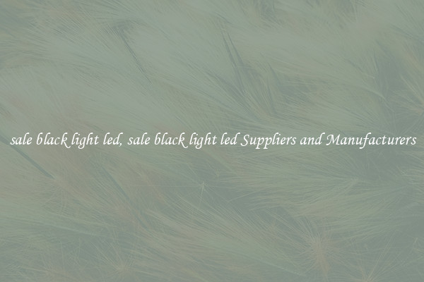 sale black light led, sale black light led Suppliers and Manufacturers