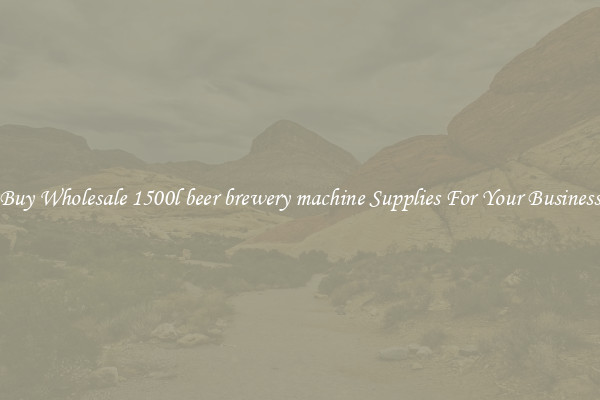 Buy Wholesale 1500l beer brewery machine Supplies For Your Business