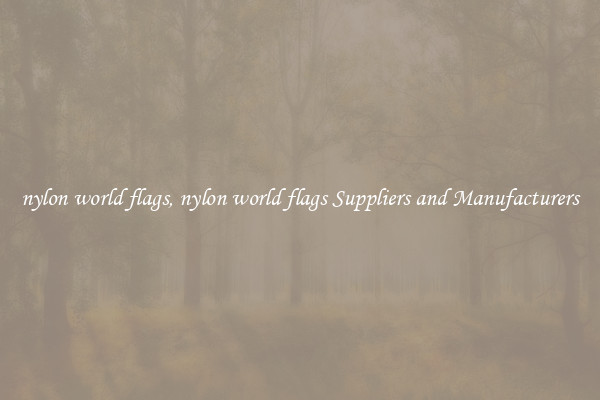 nylon world flags, nylon world flags Suppliers and Manufacturers