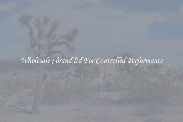 Wholesale j brand ltd For Controlled Performance