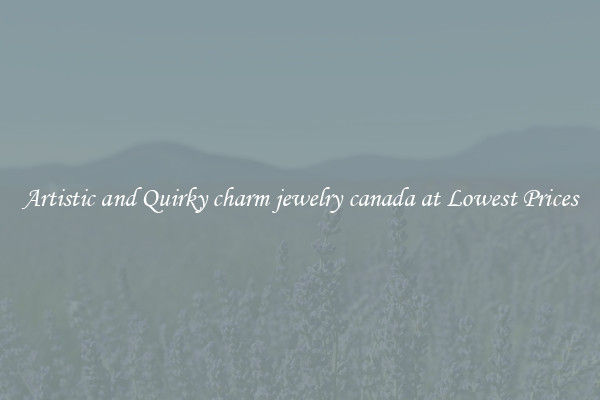 Artistic and Quirky charm jewelry canada at Lowest Prices