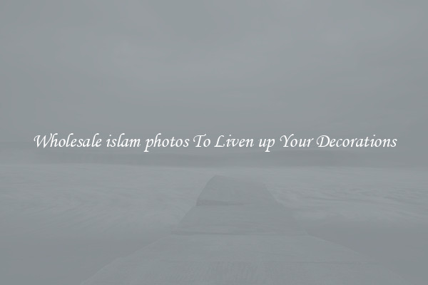 Wholesale islam photos To Liven up Your Decorations