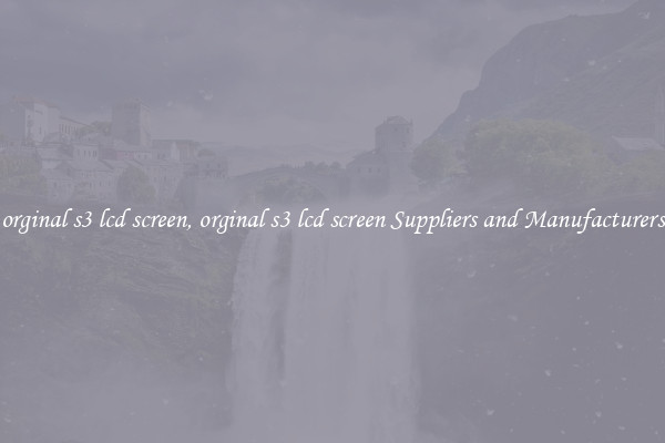 orginal s3 lcd screen, orginal s3 lcd screen Suppliers and Manufacturers