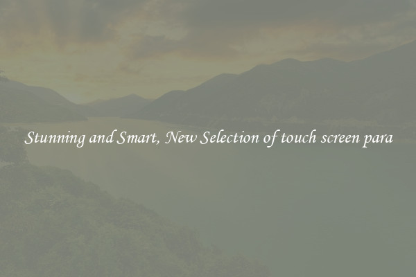 Stunning and Smart, New Selection of touch screen para