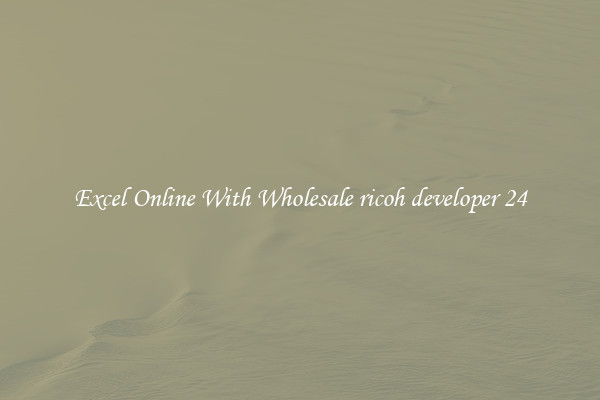 Excel Online With Wholesale ricoh developer 24