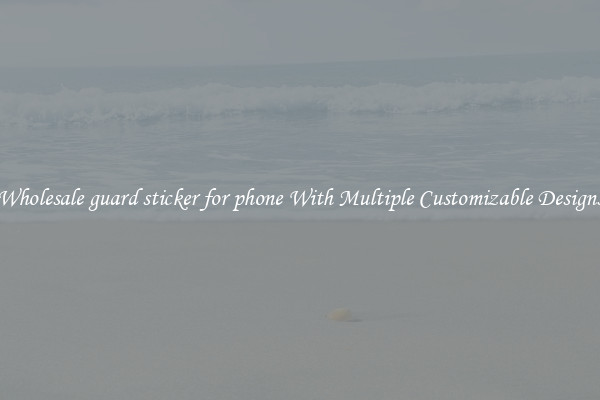 Wholesale guard sticker for phone With Multiple Customizable Designs