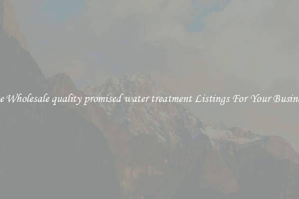 See Wholesale quality promised water treatment Listings For Your Business