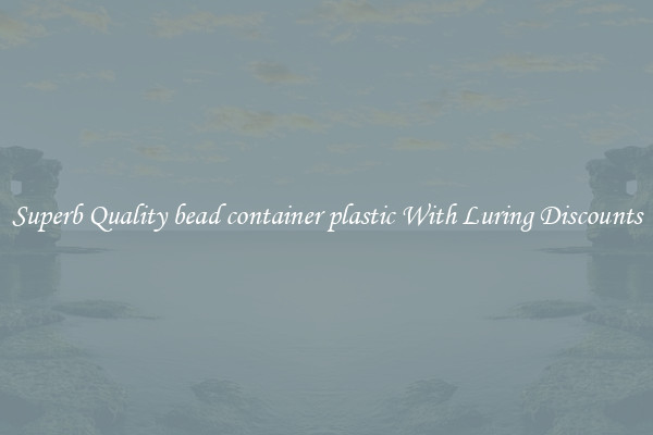 Superb Quality bead container plastic With Luring Discounts