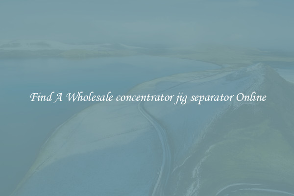 Find A Wholesale concentrator jig separator Online