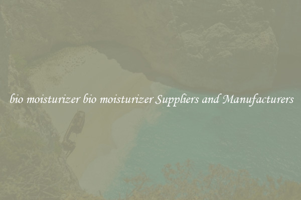 bio moisturizer bio moisturizer Suppliers and Manufacturers