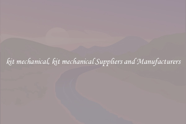 kit mechanical, kit mechanical Suppliers and Manufacturers