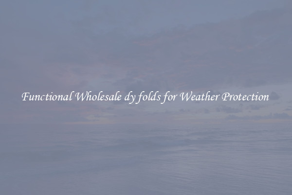 Functional Wholesale dy folds for Weather Protection 
