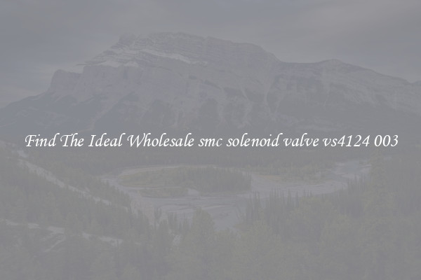 Find The Ideal Wholesale smc solenoid valve vs4124 003