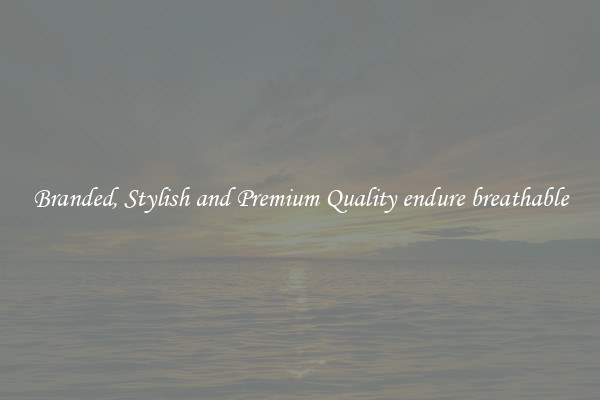 Branded, Stylish and Premium Quality endure breathable