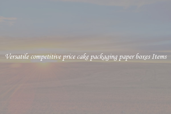 Versatile competitive price cake packaging paper boxes Items