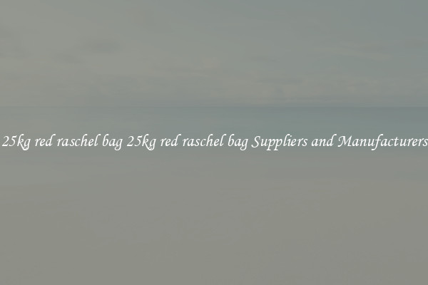 25kg red raschel bag 25kg red raschel bag Suppliers and Manufacturers