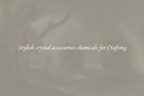 Stylish crystal accessories chemicals for Crafting