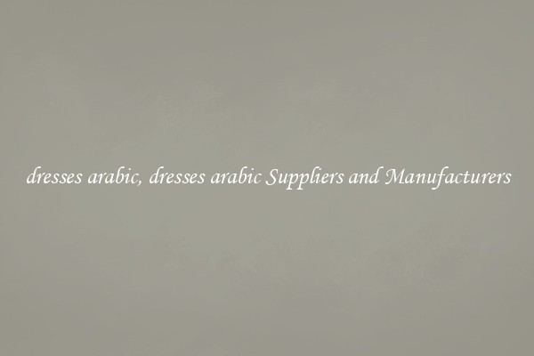 dresses arabic, dresses arabic Suppliers and Manufacturers