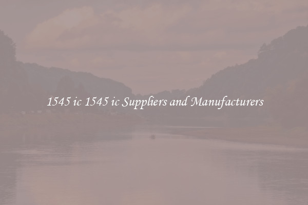 1545 ic 1545 ic Suppliers and Manufacturers