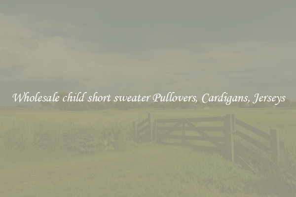 Wholesale child short sweater Pullovers, Cardigans, Jerseys
