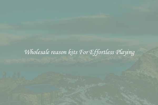 Wholesale reason kits For Effortless Playing