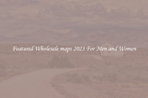 Featured Wholesale maps 2023 For Men and Women