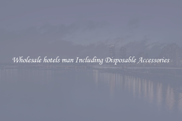 Wholesale hotels man Including Disposable Accessories 