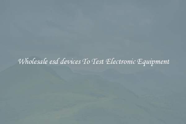 Wholesale esd devices To Test Electronic Equipment