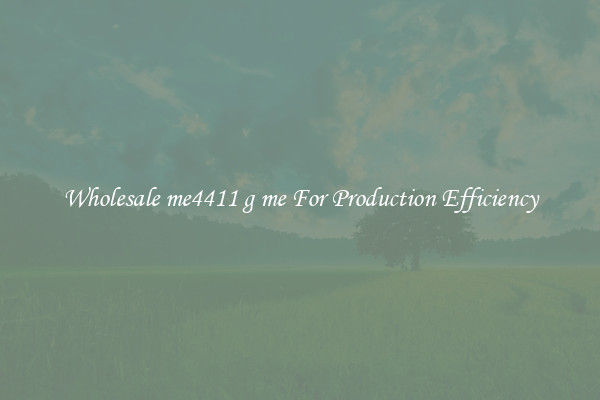 Wholesale me4411 g me For Production Efficiency