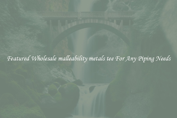 Featured Wholesale malleability metals tee For Any Piping Needs