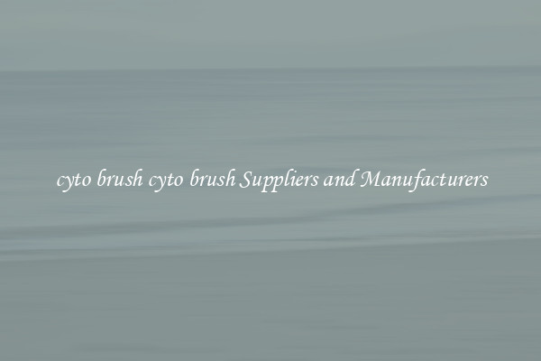 cyto brush cyto brush Suppliers and Manufacturers