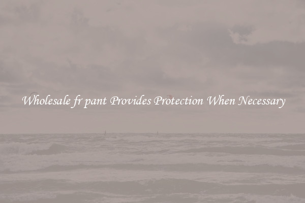 Wholesale fr pant Provides Protection When Necessary