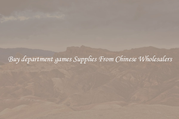 Buy department games Supplies From Chinese Wholesalers
