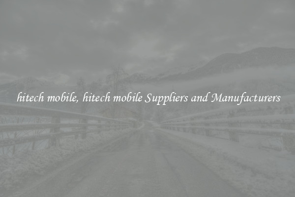 hitech mobile, hitech mobile Suppliers and Manufacturers