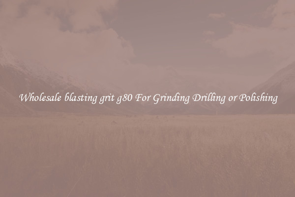 Wholesale blasting grit g80 For Grinding Drilling or Polishing