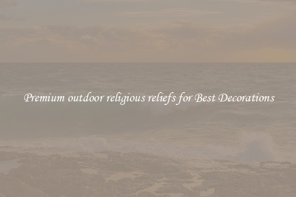 Premium outdoor religious reliefs for Best Decorations